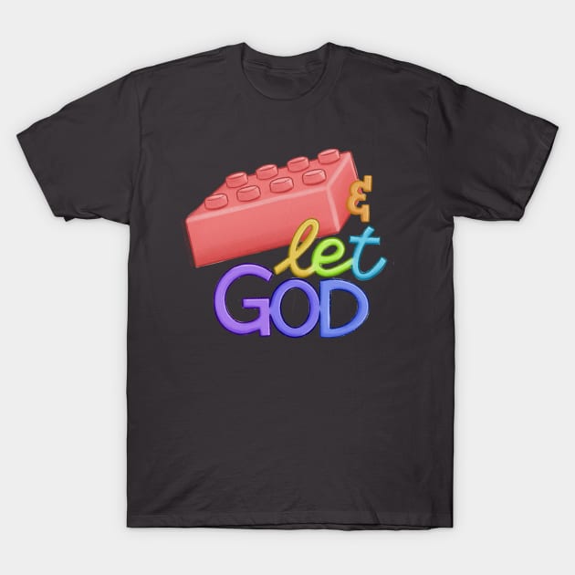 Le-Go and Let God T-Shirt by Sketchbook ni Abi